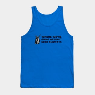 Where we're going we don't need runways Tank Top